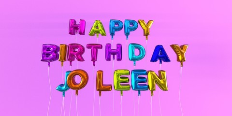 Happy Birthday Joleen card with balloon text - 3D rendered stock image. This image can be used for a eCard or a print postcard.