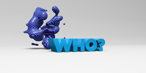 WHO? - 3D rendered colorful headline illustration.  Can be used for an online banner ad or a print postcard.