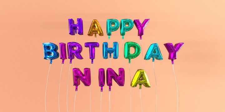 Happy Birthday Nina card with balloon text - 3D rendered stock image. This image can be used for a eCard or a print postcard.