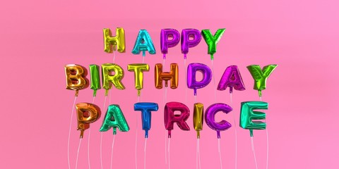 Happy Birthday Patrice card with balloon text - 3D rendered stock image. This image can be used for a eCard or a print postcard.