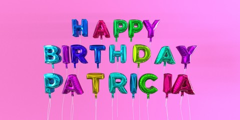 Happy Birthday Patricia card with balloon text - 3D rendered stock image. This image can be used for a eCard or a print postcard.