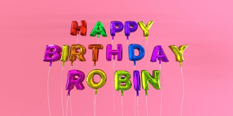 Happy Birthday Robin card with balloon text - 3D rendered stock image. This image can be used for a eCard or a print postcard.