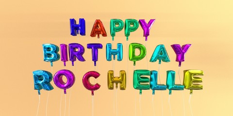 Happy Birthday Rochelle card with balloon text - 3D rendered stock image. This image can be used for a eCard or a print postcard.