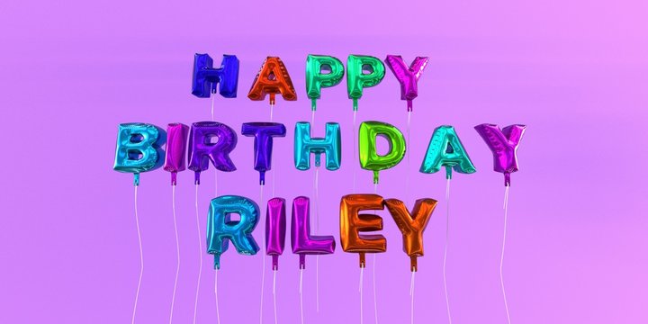 Happy Birthday Riley card with balloon text - 3D rendered stock image. This image can be used for a eCard or a print postcard.