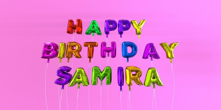 Happy Birthday Samira card with balloon text - 3D rendered stock image. This image can be used for a eCard or a print postcard.