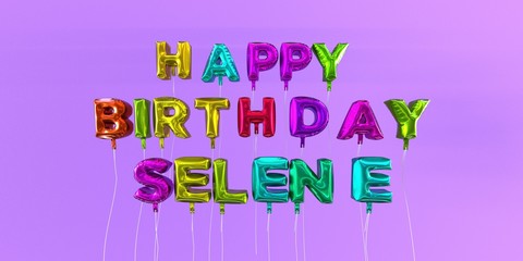 Happy Birthday Selene card with balloon text - 3D rendered stock image. This image can be used for a eCard or a print postcard.