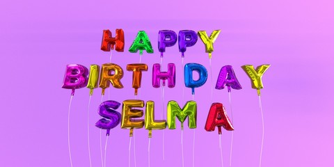 Happy Birthday Selma card with balloon text - 3D rendered stock image. This image can be used for a eCard or a print postcard.