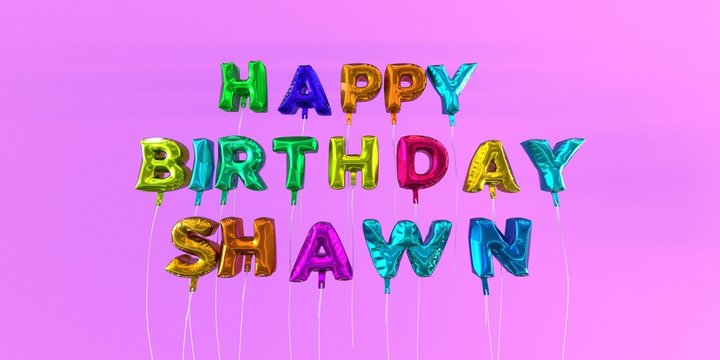 Happy Birthday Shawn card with balloon text - 3D rendered stock image. This image can be used for a eCard or a print postcard.