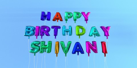 Happy Birthday Shivani card with balloon text - 3D rendered stock image. This image can be used for a eCard or a print postcard.