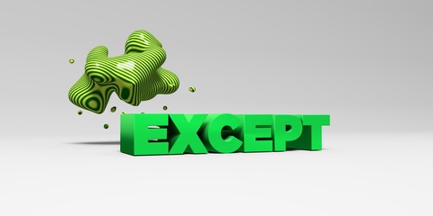 EXCEPT - 3D rendered colorful headline illustration.  Can be used for an online banner ad or a print postcard.