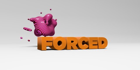 FORCED - 3D rendered colorful headline illustration.  Can be used for an online banner ad or a print postcard.