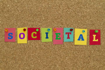 Societal word written on colorful sticky notes pinned on cork board.