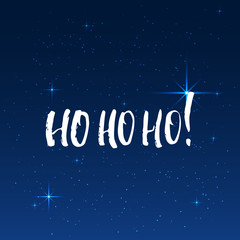 Ho Ho Ho - lettering Christmas and New Year holiday calligraphy phrase isolated on the shining background with stars. Fun brush ink typography for photo overlays, t-shirt print, flyer, poster design