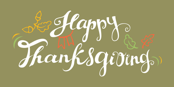 Happy Thanksgiving. Freehand lettering in white and colored autumn elements.