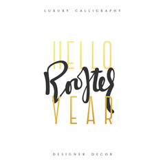 Hello rooster year lettering handmade calligraphy. Inscriptions for greeting card. Luxury calligraphy decor design element