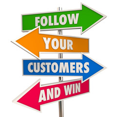 Follow Your Customers and Win Signs Meet Needs 3d Illustration