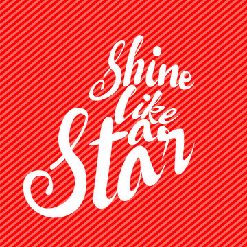 Inspirational Typographic Quote. "Shine like a star" creative gr