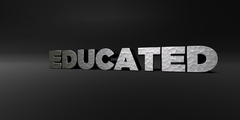 EDUCATED - hammered metal finish text on black studio - 3D rendered royalty free stock photo. This image can be used for an online website banner ad or a print postcard.