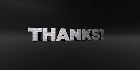 THANKS! - hammered metal finish text on black studio - 3D rendered royalty free stock photo. This image can be used for an online website banner ad or a print postcard.