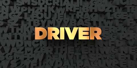 Driver - Gold text on black background - 3D rendered royalty free stock picture. This image can be used for an online website banner ad or a print postcard.