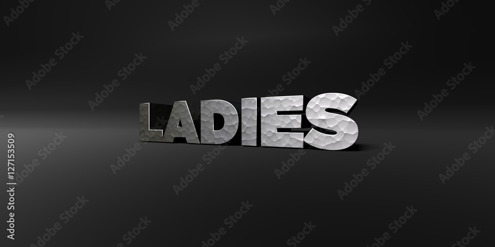 Fototapete ladies - hammered metal finish text on black studio - 3d rendered royalty free stock photo. this ima