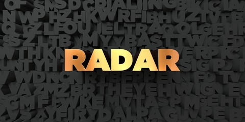 Radar - Gold text on black background - 3D rendered royalty free stock picture. This image can be used for an online website banner ad or a print postcard.