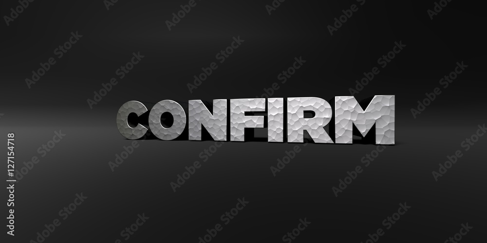 Fototapete confirm - hammered metal finish text on black studio - 3d rendered royalty free stock photo. this im