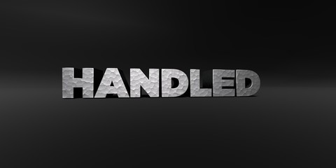 HANDLED - hammered metal finish text on black studio - 3D rendered royalty free stock photo. This image can be used for an online website banner ad or a print postcard.
