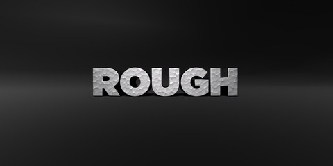 ROUGH - hammered metal finish text on black studio - 3D rendered royalty free stock photo. This image can be used for an online website banner ad or a print postcard.