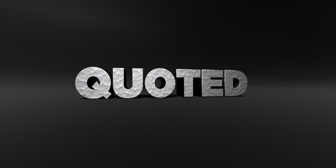 QUOTED - hammered metal finish text on black studio - 3D rendered royalty free stock photo. This image can be used for an online website banner ad or a print postcard.
