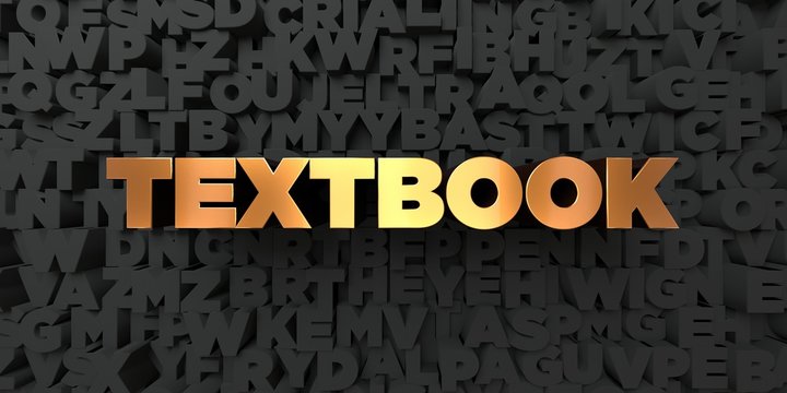 Textbook - Gold text on black background - 3D rendered royalty free stock picture. This image can be used for an online website banner ad or a print postcard.