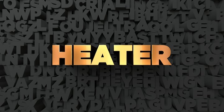 Heater - Gold text on black background - 3D rendered royalty free stock picture. This image can be used for an online website banner ad or a print postcard.
