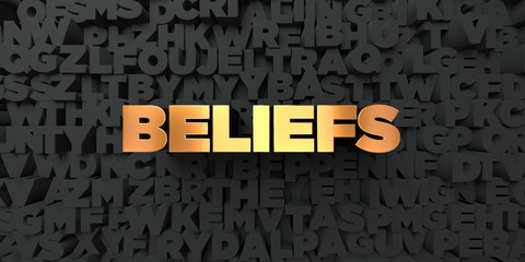 Beliefs - Gold text on black background - 3D rendered royalty free stock picture. This image can be used for an online website banner ad or a print postcard.