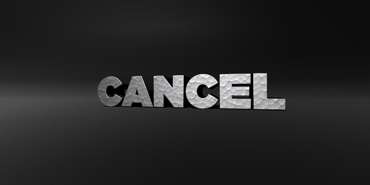 CANCEL - hammered metal finish text on black studio - 3D rendered royalty free stock photo. This image can be used for an online website banner ad or a print postcard.