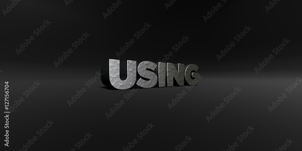 Fototapete USING - hammered metal finish text on black studio - 3D rendered royalty free stock photo. This image can be used for an online website banner ad or a print postcard.