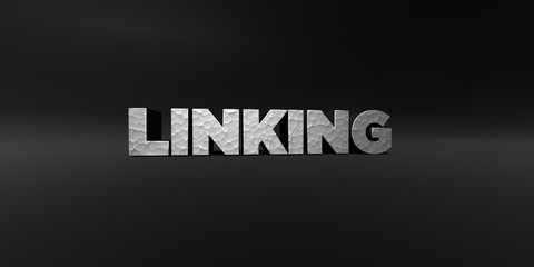 LINKING - hammered metal finish text on black studio - 3D rendered royalty free stock photo. This image can be used for an online website banner ad or a print postcard.