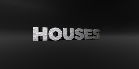 HOUSES - hammered metal finish text on black studio - 3D rendered royalty free stock photo. This image can be used for an online website banner ad or a print postcard.