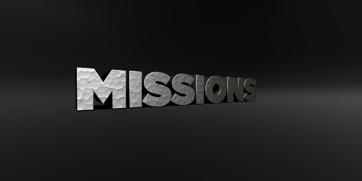 MISSIONS - hammered metal finish text on black studio - 3D rendered royalty free stock photo. This image can be used for an online website banner ad or a print postcard.