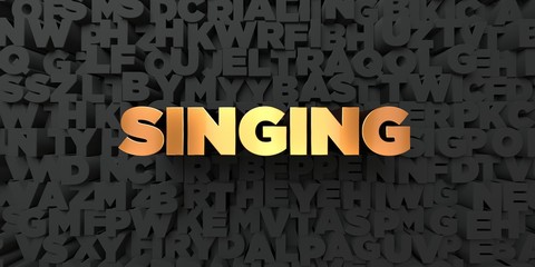 Singing - Gold text on black background - 3D rendered royalty free stock picture. This image can be used for an online website banner ad or a print postcard.