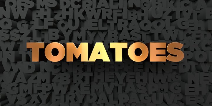 Tomatoes - Gold text on black background - 3D rendered royalty free stock picture. This image can be used for an online website banner ad or a print postcard.