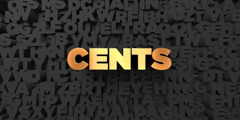 Cents - Gold text on black background - 3D rendered royalty free stock picture. This image can be used for an online website banner ad or a print postcard.