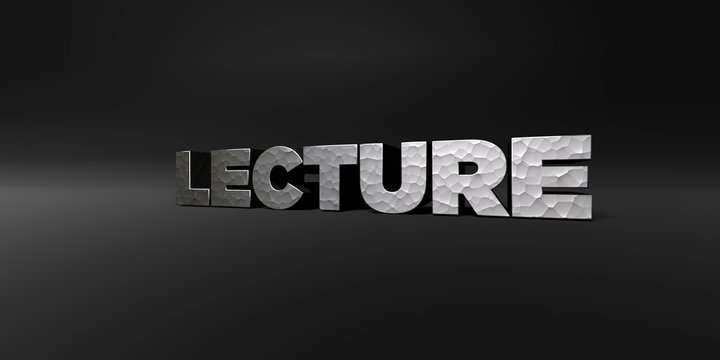 LECTURE - hammered metal finish text on black studio - 3D rendered royalty free stock photo. This image can be used for an online website banner ad or a print postcard.