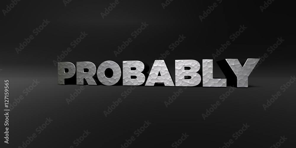 Fototapete probably - hammered metal finish text on black studio - 3d rendered royalty free stock photo. this i