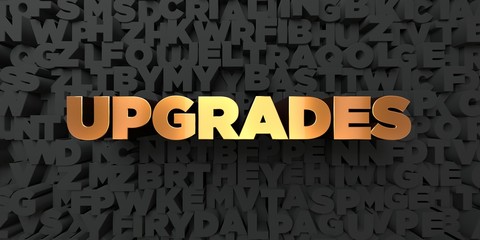 Upgrades - Gold text on black background - 3D rendered royalty free stock picture. This image can be used for an online website banner ad or a print postcard.