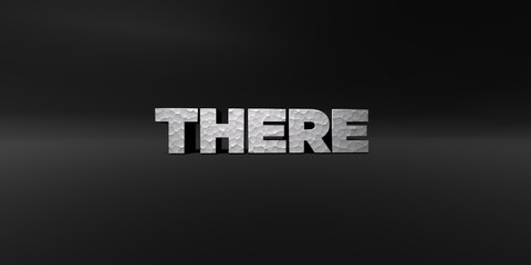 THERE - hammered metal finish text on black studio - 3D rendered royalty free stock photo. This image can be used for an online website banner ad or a print postcard.