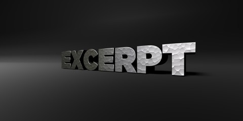 EXCERPT - hammered metal finish text on black studio - 3D rendered royalty free stock photo. This image can be used for an online website banner ad or a print postcard.