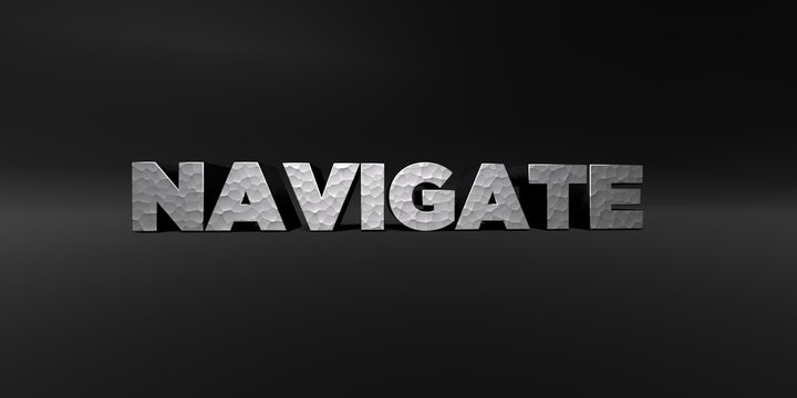 NAVIGATE - hammered metal finish text on black studio - 3D rendered royalty free stock photo. This image can be used for an online website banner ad or a print postcard.