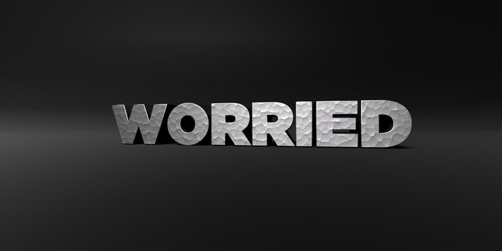 WORRIED - hammered metal finish text on black studio - 3D rendered royalty free stock photo. This image can be used for an online website banner ad or a print postcard.