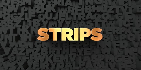 Strips - Gold text on black background - 3D rendered royalty free stock picture. This image can be used for an online website banner ad or a print postcard.