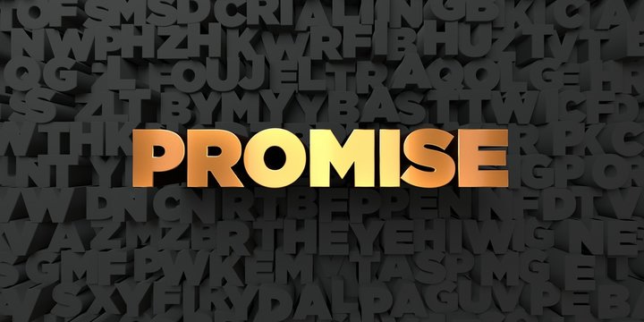 Promise - Gold text on black background - 3D rendered royalty free stock picture. This image can be used for an online website banner ad or a print postcard.